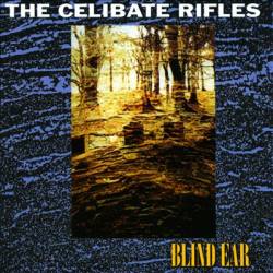 Celibate Rifles : Blind ear